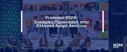Prodexpo 2024: Ευκαιρίες/Προκλήσεις στην Ελληνική Αγορά Ακινήτων